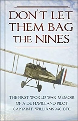 Don't Let Them Bag the Nines: The First World War Memoir of a de Havilland Pilot - Captain F. Williams MC DFC book