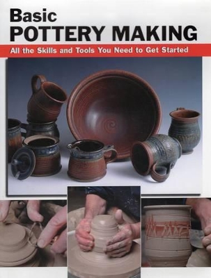 Basic Pottery Making: All the Skills and Tools You Need to Get Started book