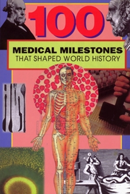 100 Medical Milestones That Shaped World History book