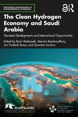 The Clean Hydrogen Economy and Saudi Arabia: Domestic Developments and International Opportunities book