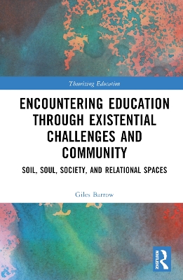 Encountering Education through Existential Challenges and Community: Re-connection and Renewal for an Ecologically based Future book