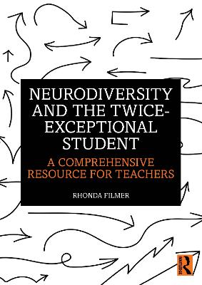 Neurodiversity and the Twice-Exceptional Student: A Comprehensive Resource for Teachers book