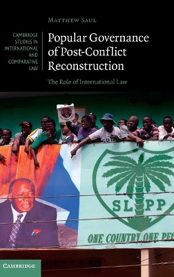Popular Governance of Post-Conflict Reconstruction by Matthew Saul