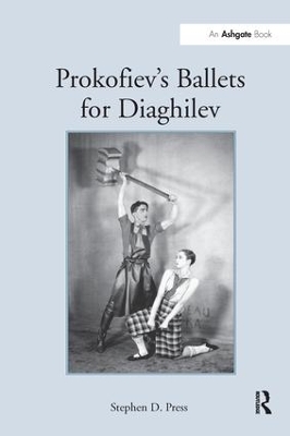 Prokofiev's Ballets for Diaghilev by StephenD. Press