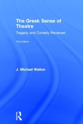 The Greek Sense of Theatre by J Michael Walton