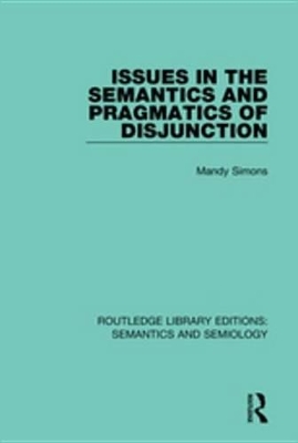 Issues in the Semantics and Pragmatics of Disjunction by Mandy Simons