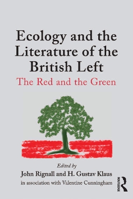Ecology and the Literature of the British Left: The Red and the Green by H. Gustav Klaus