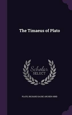 The The Timaeus of Plato by Plato
