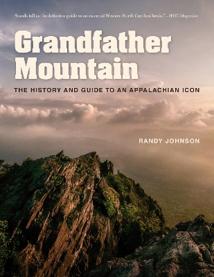 Grandfather Mountain: The History and Guide to an Appalachian Icon book