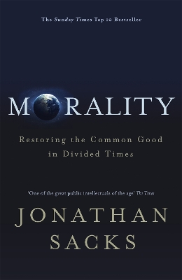 Morality: Restoring the Common Good in Divided Times by Jonathan Sacks