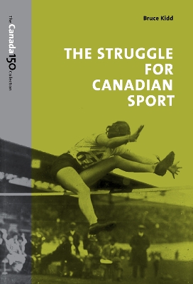The Struggle for Canadian Sport by Bruce Kidd