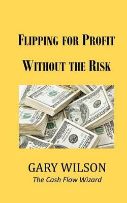 Flipping for Profit Without the Risk book