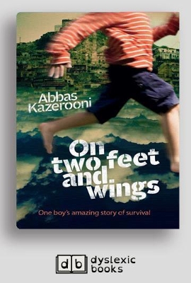 On Two Feet and Wings: One Boy's Amazing Story of Survival by Abbas Kazerooni