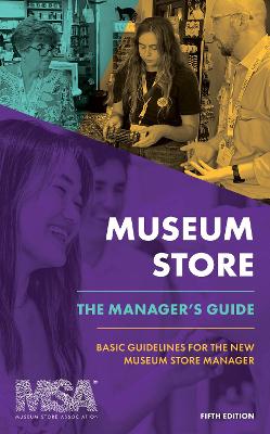 Museum Store: The Manager's Guide: Basic Guidelines for the New Museum Store Manager by Museum Store Association