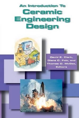 Introduction to Ceramic Engineering Design by David E Clark