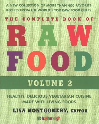 Complete Book Of Raw Food, The: Volume 2 book