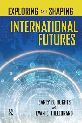 Exploring and Shaping International Futures by Barry B. Hughes