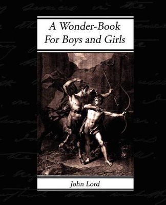 A Wonder-Book - For Boys and Girls by Nathaniel Hawthorne
