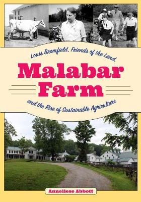 Malabar Farm: Louis Bromfield, Friends of the Land, and the Rise of Sustainable Agriculture book