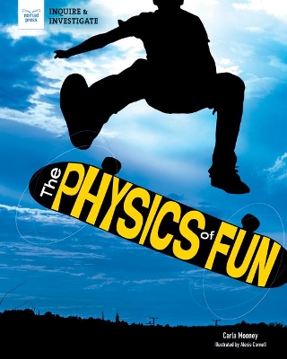 The Physics of Fun by Carla Mooney