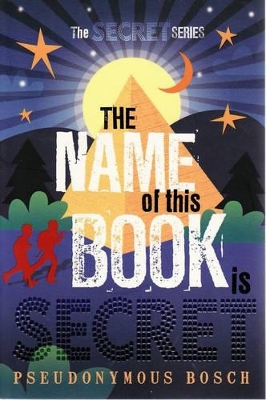 The The Name of This Book is Secret by Pseudonymous Bosch