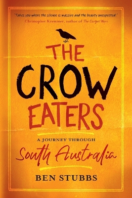 The Crow Eaters: A journey through South Australia by Ben Stubbs