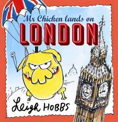 Mr Chicken Lands on London by Leigh Hobbs