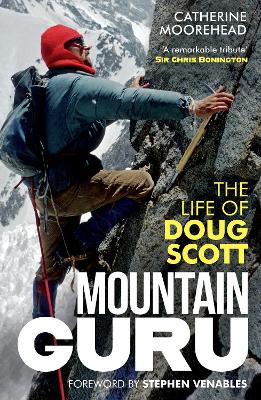 Mountain Guru: The Life of Doug Scott by Catherine Moorehead