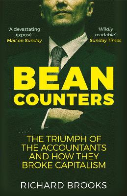 Bean Counters: The Triumph of the Accountants and How They Broke Capitalism by Richard Brooks