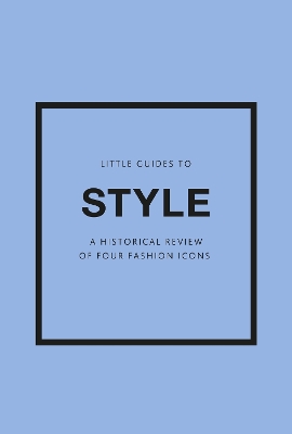 Little Guides to Style III: A Historical Review of Four Fashion Icons book