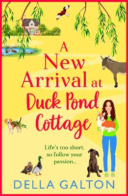 A New Arrival at Duck Pond Cottage: The start of an uplifting, heartwarming series from Della Galton book