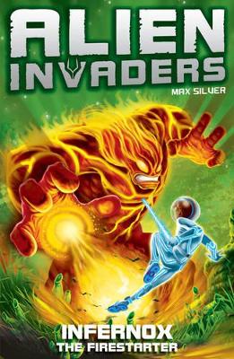 Alien Invaders 2: Infernox - The Fire Starter by Max Silver
