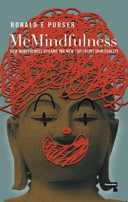McMindfulness: How Mindfulness Became the New Capitalist Spirituality book