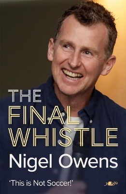 Nigel Owens: The Final Whistle: The long-awaited sequel to his bestselling autobiography! book