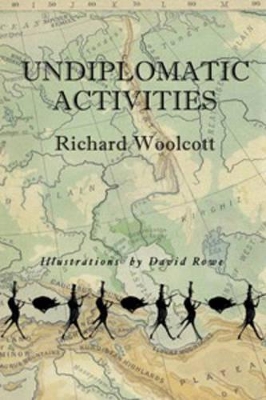 Undiplomatic Activities by Richard Woolcott
