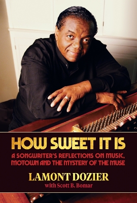 How Sweet It Is: A Songwriter's Reflections on Music, Motown and the Mystery of the Muse book