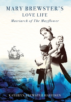 Mary Brewster's Love Life / Matriarch of the Mayflower book