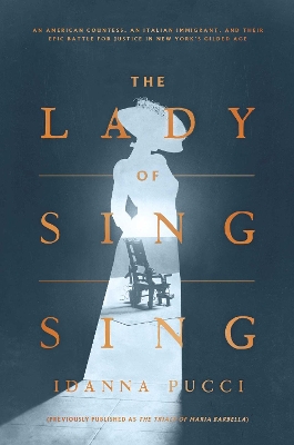 The Lady of Sing Sing: An American Countess, an Italian Immigrant, and Their Epic Battle for Justice in New York's Gilded Age book