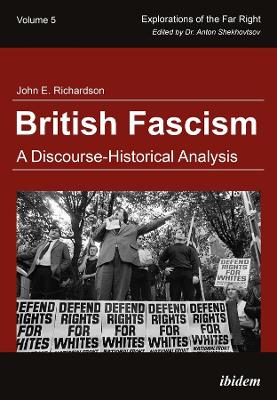 British Fascism - A Discourse-Historical Analysis by John E Richardson