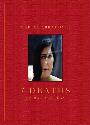 Marina Abramovic: 7 Deaths of Maria Callas book