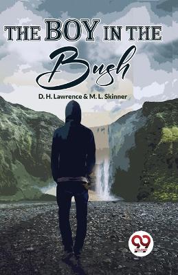 The The Boy in the Bush by D. H. Lawrence