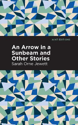 An Arrow in a Sunbeam by Sarah Orne Jewett