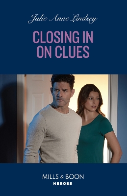 Closing In On Clues (Beaumont Brothers Justice, Book 1) (Mills & Boon Heroes) by Julie Anne Lindsey