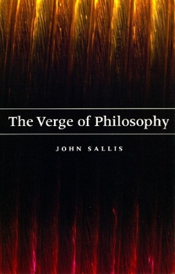 The Verge of Philosophy by John Sallis