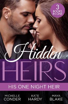 Hidden Heirs: His One Night Heir: Prince Nadir's Secret Heir (One Night With Consequences) / Soldier Prince's Secret Baby Gift / Claiming My Hidden Son book