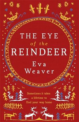 The Eye of the Reindeer by Eva Weaver