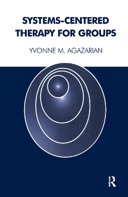 Systems-Centered Therapy for Groups by Yvonne M. Agazarian