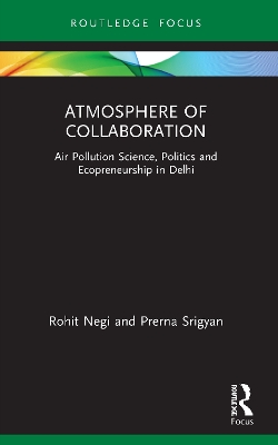 Atmosphere of Collaboration: Air Pollution Science, Politics and Ecopreneurship in Delhi book