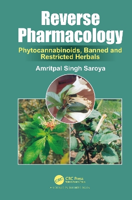 Reverse Pharmacology: Phytocannabinoids, Banned and Restricted Herbals book