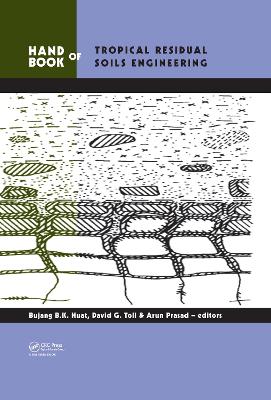 Handbook of Tropical Residual Soils Engineering by Bujang B.K. Huat